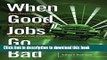 PDF  When Good Jobs Go Bad: Globalization, De-unionization, and Declining Job Quality in the North