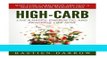 Books High-Carb: Live a Happy, Energetic, and Peaceful Life Now: Why Low-Carb Diets Are Not a