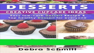Ebook Desserts: Creative Cupcake Ideas, Easy low-carb Dessert Recipes and Top healthy Full Online