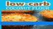 Books Low-carb coconut flour recipes: low-carb low fat weight loss delicious diet recipe cookbook
