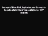READ book  Engaging China: Myth Aspiration and Strategy in Canadian Policy from Trudeau to