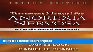 Ebook Treatment Manual for Anorexia Nervosa, Second Edition: A Family-Based Approach Free Online