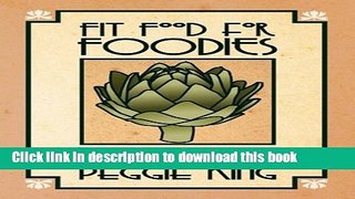 Ebook Fit Food for Foodies: Delicious Detox Diet-Friendly Recipes--Gluten Free, Dairy Free, and
