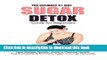 Books The Ultimate 21 Day Sugar  Detox Guide: Lose Weight Quickly, Achieve Optimal Health, Feel