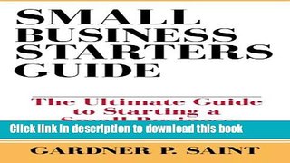 Ebook Small Business Starters Guide: The Ultimate Guide to Starting a Small Business Full Online