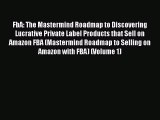 READ FREE FULL EBOOK DOWNLOAD  FbA: The Mastermind Roadmap to Discovering Lucrative Private