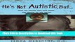 Ebook He s Not Autistic But...: How We Pulled Our Son From the Mouth of the Abyss Free Online