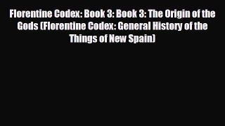 different  Florentine Codex: Book 3: Book 3: The Origin of the Gods (Florentine Codex: General