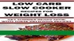 Books Low-Carb Slow Cooker Recipes for Weight Loss: Healthy Low-Carb Slow Cooker Recipes for you