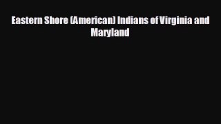 there is Eastern Shore (American) Indians of Virginia and Maryland