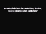 FREE DOWNLOAD Catering Solutions: For the Culinary Student Foodservice Operator and Caterer