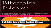 Books Bitcoin Now: A Simple Primer on the Digital Currency That s Already Changed Everything Free