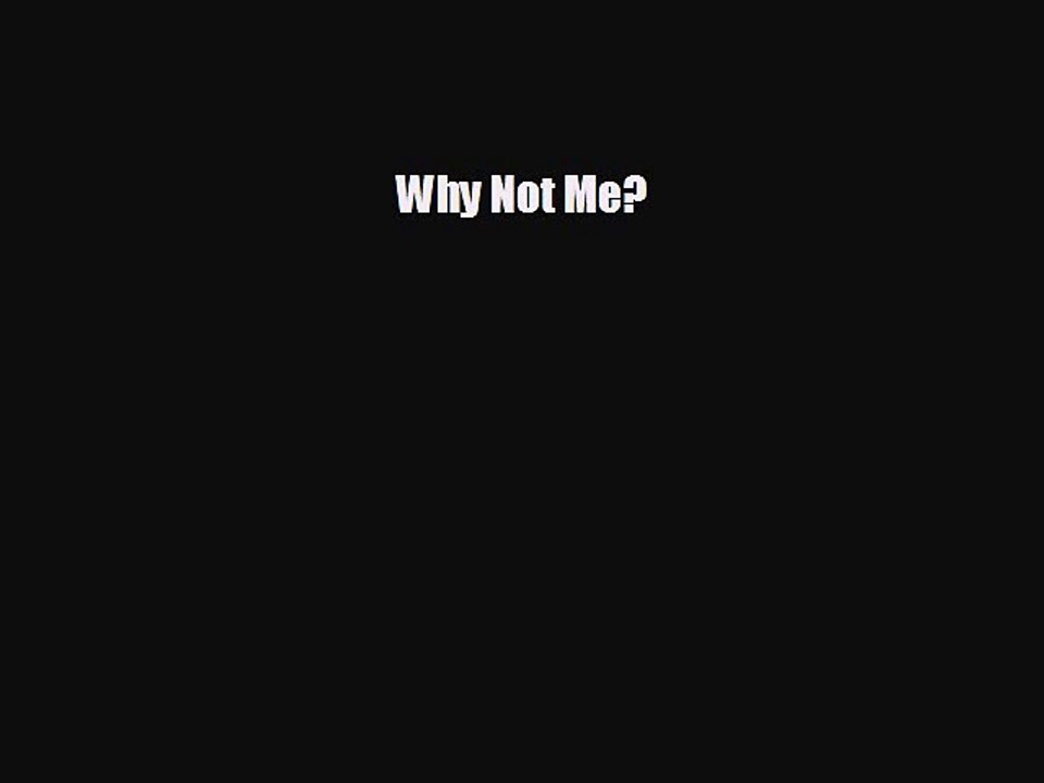 For you Why Not Me?