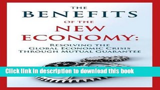 Books The Benefits of the New Economy: Resolving the Global Economic Crisis Through Mutual