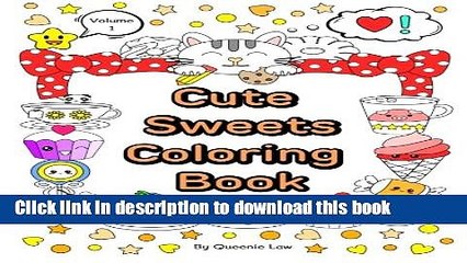 Books Cute Sweets Coloring Book: Relaxing Coloring Book for Adults, Teens   Kids (Cute and Kawaii