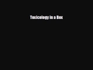 behold Toxicology in a Box