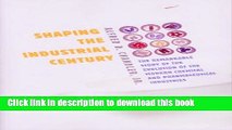 [Read PDF] Shaping the Industrial Century: The Remarkable Story of the Evolution of the Modern