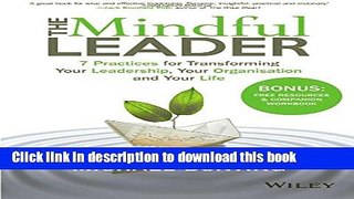 Books The Mindful Leader: 7 Practices for Transforming Your Leadership, Your Organisation and Your