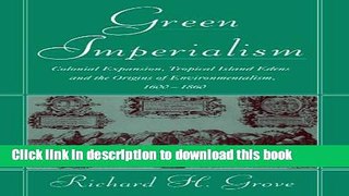 Read Books Green Imperialism: Colonial Expansion, Tropical Island Edens and the Origins of