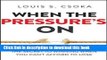 Ebook When the Pressure s On: The Secret to Winning When You Can t Afford to Lose Free Online