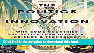 Ebook The Politics of Innovation: Why Some Countries Are Better Than Others at Science and