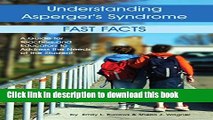 Ebook Understanding Asperger s Syndrome: Fast Facts: A Guide for Teachers and Educators to Address