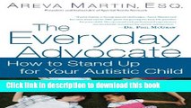 Ebook The Everyday Advocate: Standing Up For Your Autistic Child Full Online