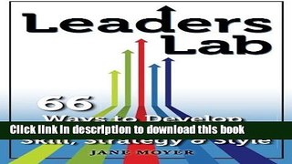 Books Leaders Lab: 66 Ways to Develop Your Leadership Skill, Strategy, and Style Free Online