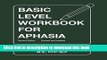 Ebook Basic Level Workbook for Aphasia (William Beaumont Hospital Series in Speech and Language