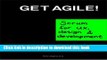 Read Get Agile!: Scrum for UX, Design   Development PDF Free