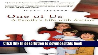Books One of Us: A Family s Life with Autism Full Online
