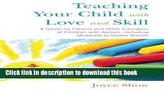 Ebook Teaching Your Child with Love and Skill: A Guide for Parents and Other Educators of Children