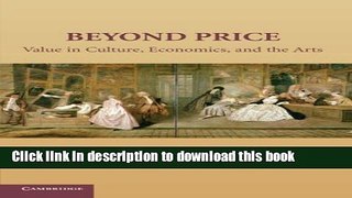 Read Beyond Price: Value in Culture, Economics, and the Arts (Murphy Institute Studies in