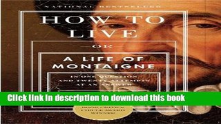 Ebook How to Live: Or A Life of Montaigne in One Question and Twenty Attempts at an Answer Free