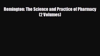 different  Remington: The Science and Practice of Pharmacy (2 Volumes)