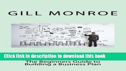 Ebook Creating a Successful Business Plan: The Beginners Guide to Building a Business Plan Free