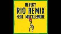 Netsky - Rio (feat. Macklemore & Digital Farm Animals) [Remix]