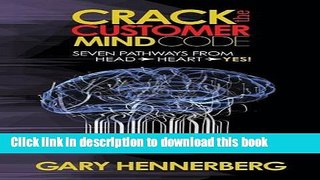 Books Crack the Customer Mind Code: Seven Pathways from Head to Heart to Yes! Full Online