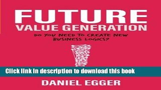 Ebook Future Value Generation: Do you need to create new Business Logics? Full Download