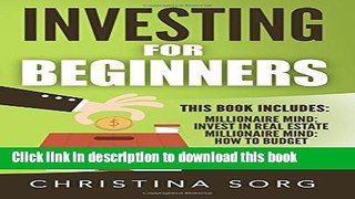 Books Investing for Beginners: 2 Manuscripts - Millionaire Mind: Invest in Real Estate and How to