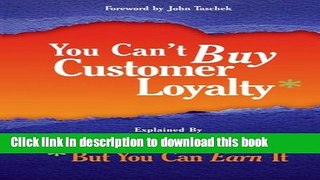 Books You Can t Buy Customer Loyalty, But You Can Earn It Full Online