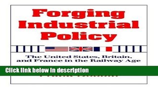 Ebook Forging Industrial Policy: The United States, Britain, and France in the Railway Age Full