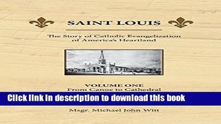 Ebook Saint Louis: The Story of Catholic Evangelization of America s Heartland Free Online