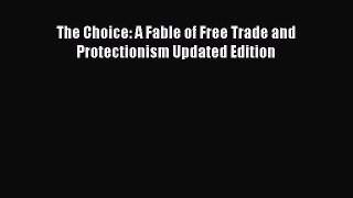 READ book  The Choice: A Fable of Free Trade and Protectionism Updated Edition  Full E-Book