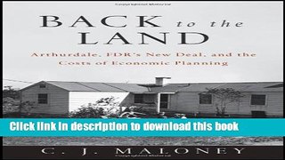 [Read PDF] Back to the Land: Arthurdale, FDR s New Deal, and the Costs of Economic Planning