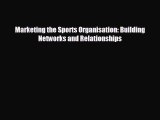 Free [PDF] Downlaod Marketing the Sports Organisation: Building Networks and Relationships