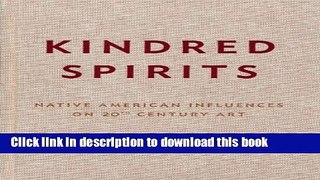 Read Kindred Spirits: Native American Influences on 20th Century Art PDF Free