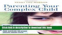 Books Parenting Your Complex Child: Become a Powerful Advocate for the Autistic, Down Syndrome,