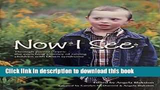 Books Now I See: The Enriching Journey of Raising Children with Down Syndrome Full Online