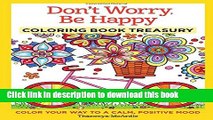Download Don t Worry, Be Happy Coloring Book Treasury: Color Your Way To A Calm, Positive Mood